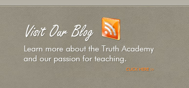 Learn more about the Truth Academy and our passion for teaching.